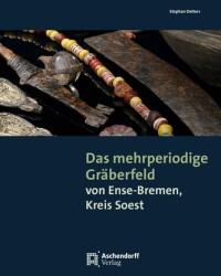 Das mehrperiodige Gräberfeld von Ense-Bremen, Kreis Soest (ISBN: 9783402150122)