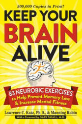 Keep Your Brain Alive - Lawrence C Katz & Rubin Manning (2014)