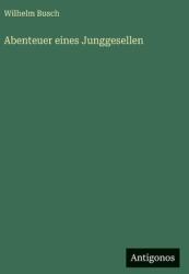 Abenteuer eines Junggesellen (ISBN: 9783388879079)