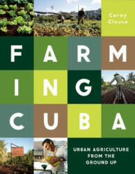 Farming Cuba - Carey Clouse (2014)