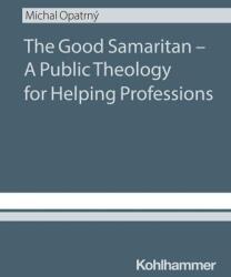 Bunul samaritean - O teologie publică pentru profesiile de ajutor (ISBN: 9783170457331)