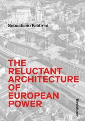 Arhitectura ezitantă a puterii europene (ISBN: 9783035629842)