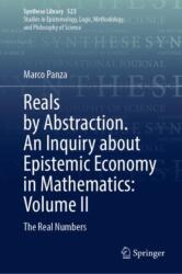 Reals by Abstraction. An Inquiry about Epistemic Economy in Mathematics: Volume II (ISBN: 9783032004307)