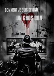 Comment je suis devenu un gros con (ISBN: 9782810623655)