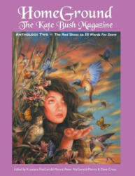 Homeground: The Kate Bush Magazine: Anthology Two: 'the Red Shoes' to '50 Words for Snow' (2014)