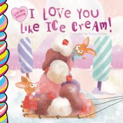 I Love You Like Ice Cream (ISBN: 9781998211609)