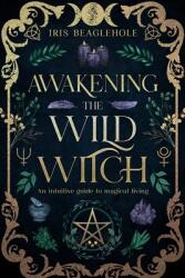 Awakening the Wild Witch (ISBN: 9781991292377)