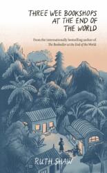 Three Wee Bookshops at the End of the World (ISBN: 9781991006554)