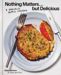 Nothing Matters But Delicious (ISBN: 9781984863560)