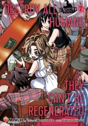 Destroy All Humans. They Can't Be Regenerated. A Magic: The Gathering Manga, Vol. 7 (ISBN: 9781974762798)
