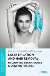 Laser Epilation and Hair Removal in Cosmetic Dermatology & Skincare Practice - Ekaterina Rakhanskaya (ISBN: 9781970196306)