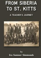 From Siberia to St. Kitts: A Teacher's Journey (ISBN: 9781968165208)