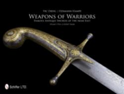 Weapons of Warriors: Famous Antique Swords of the Near East (2012)