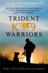 Trident K9 Warriors - Gary Brozek, Mike Ritland (2014)
