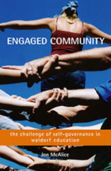 Engaged Community: The Challenge of Self-Governance in Waldorf Education (2013)