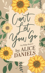 Can't Let You Go - Alice Daniels (ISBN: 9781964971063)