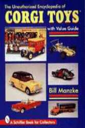 Unauthorized Encycledia of Corgi Toys - Bill Manzke (1997)