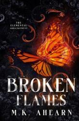 Broken Flames - MK Ahearn (ISBN: 9781963836851)