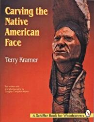 Carving the Native American Face - Terry Kramer (2007)