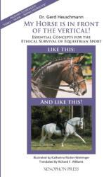 My Horse is in Front of the Vertical! - Gerd Heuschmann, Richard F. Williams (ISBN: 9781948717724)