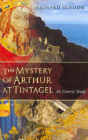 The Mystery of Arthur at Tintagel: An Esoteric Study (2014)