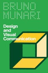 Design and Visual Communication - Bruno Munari (ISBN: 9781941753712)
