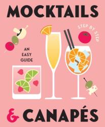 Mocktails & Canapes Step by Step: An Easy Guide (ISBN: 9781922662378)
