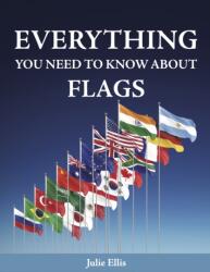 Everything You Need to Know About Flags (ISBN: 9781921073939)