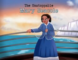 The Unstoppable Mary Seacole (ISBN: 9781917762076)