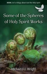Some of the Spheres Holy Spirit Works (ISBN: 9781917455244)