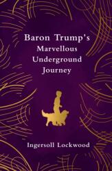 Baron Trump's Marvellous Underground Journey (ISBN: 9781917163194)