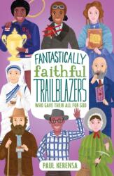 Fantastically Faithful Trailblazers Who Gave Their All for God (ISBN: 9781915749093)