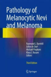 Pathology of Melanocytic Nevi and Melanoma - Raymond L. Barnhill, Michael Piepkorn, Klaus J. Busam (2014)