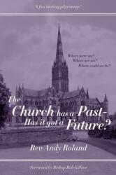 The Church has a Past - has it got a Future? (ISBN: 9781915465825)