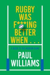 Rugby Was F***ing Better When (ISBN: 9781915359391)