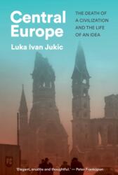 Central Europe - Luka Ivan Jukic (ISBN: 9781911723981)