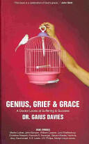 Genius Grief & Grace: A Doctor Looks at Suffering & Success (2008)