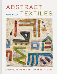 Abstract Textiles - Kelly, Anne (ISBN: 9781849949415)