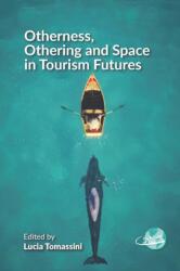 Otherness, Othering and Space in Tourism Futures (ISBN: 9781845419325)