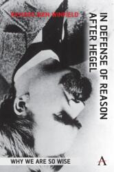 In Defense of Reason After Hegel (ISBN: 9781839996382)
