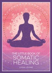 The Little Book of Somatic Healing (ISBN: 9781837995516)