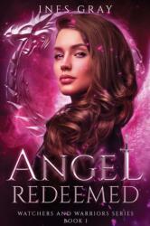 Angel Redeemed, Watchers and Warriors Series, Book I (ISBN: 9781837944767)