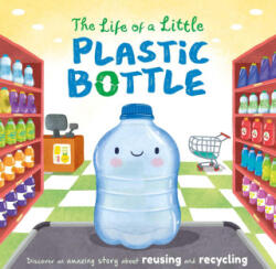 The Life of a Little Plastic Bottle - Gisela Bohórquez (ISBN: 9781837716739)