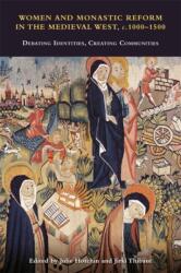 Women and Monastic Reform in the Medieval West, c. 1000 - 1500 (ISBN: 9781837652846)