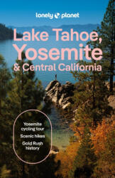 Lake Tahoe, Yosemite and Central California. Lonely Planet (ISBN: 9781837588152)