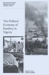 The Political Economy of Banditry in Nigeria (ISBN: 9781837080779)