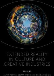 Extended Reality in Culture and Creative Industries (ISBN: 9781836623434)