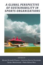 A Global Perspective of Sustainability in Sports Organizations (ISBN: 9781836087274)