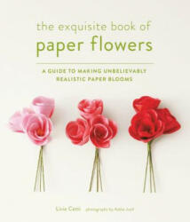 Exquisite Book of Paper Flowers - Livia Cetti (2014)