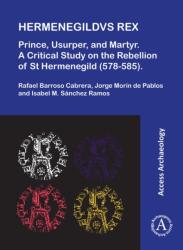 Hermenegildvs Rex: Prince, Usurper, and Martyr (ISBN: 9781805830283)